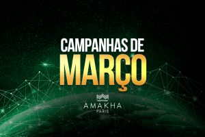 Campanhas de março - Amakha Paris